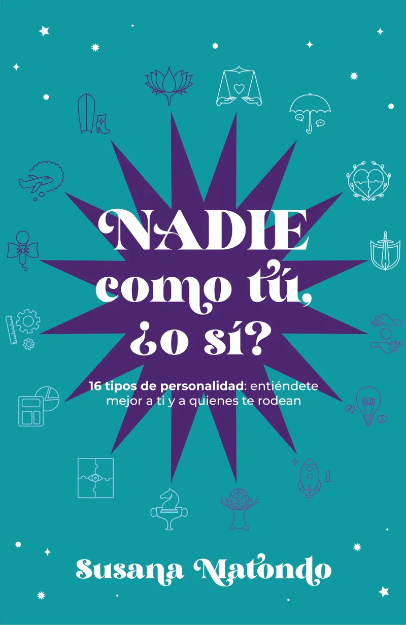 NADIE COMO TÚ ¿O SÍ? - 16 TIPOS DE PERSONALIDAD: ENTIÉNDETE MEJOR A TI Y QUIENES