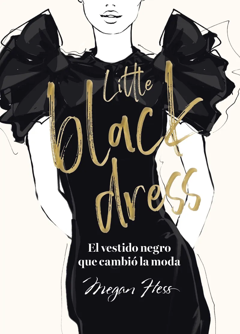 LITTLE BLACK DRESS -EL VESTIDO NEGRO QUE CAMBIO LA MODA-