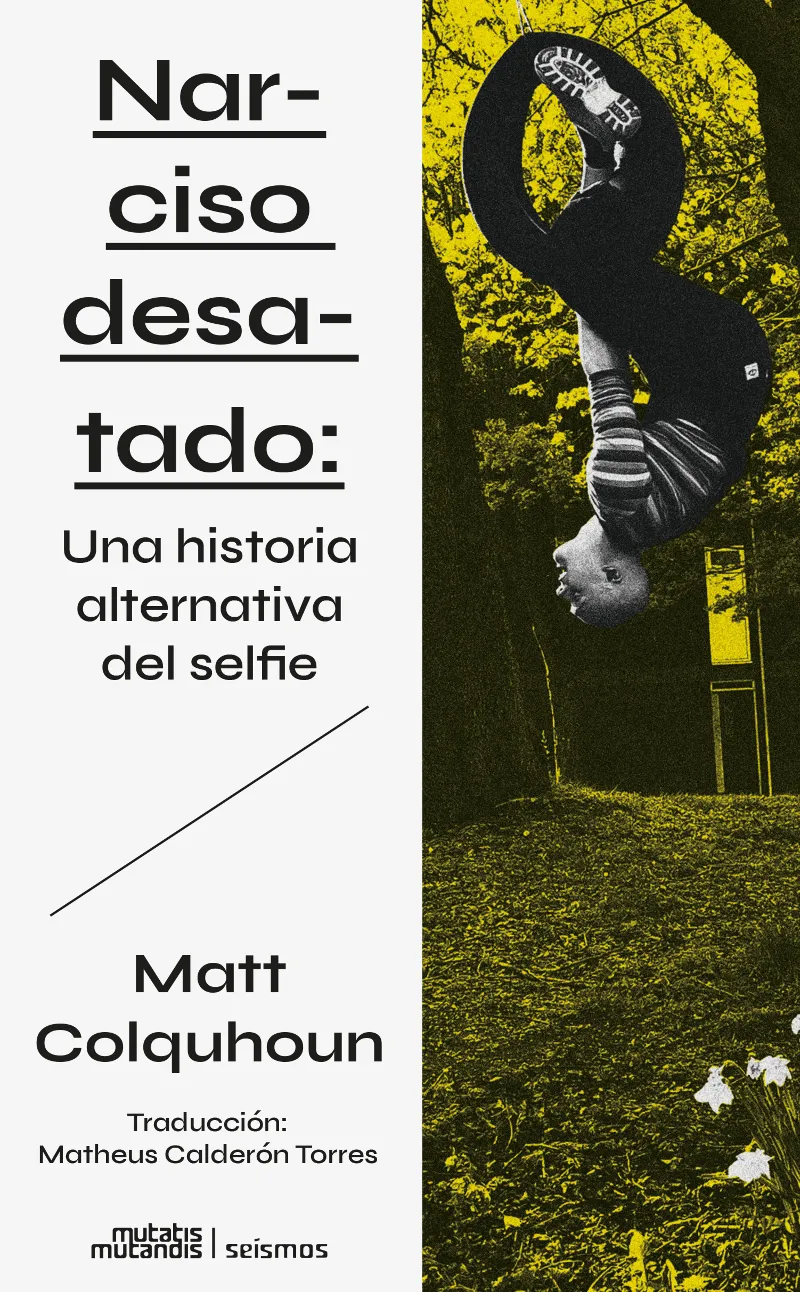 NARCISO DESATADO: UNA HISTORIA ALTERNATIVA DEL SELFIE