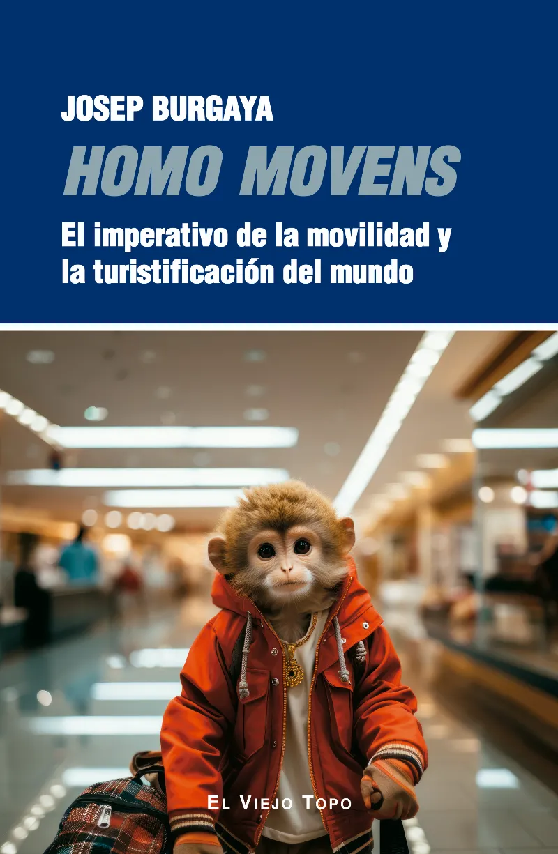 HOMO MOVENS. EL IMPERATIVO DE LA MOVILIDAD Y LA TURISTIFICACIÓN DEL MUNDO