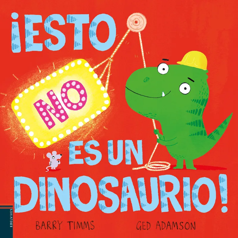 ESTO NO ES UN DINOSAURIO - A PARTIR DE 4 AÑOS. TAPA DURA