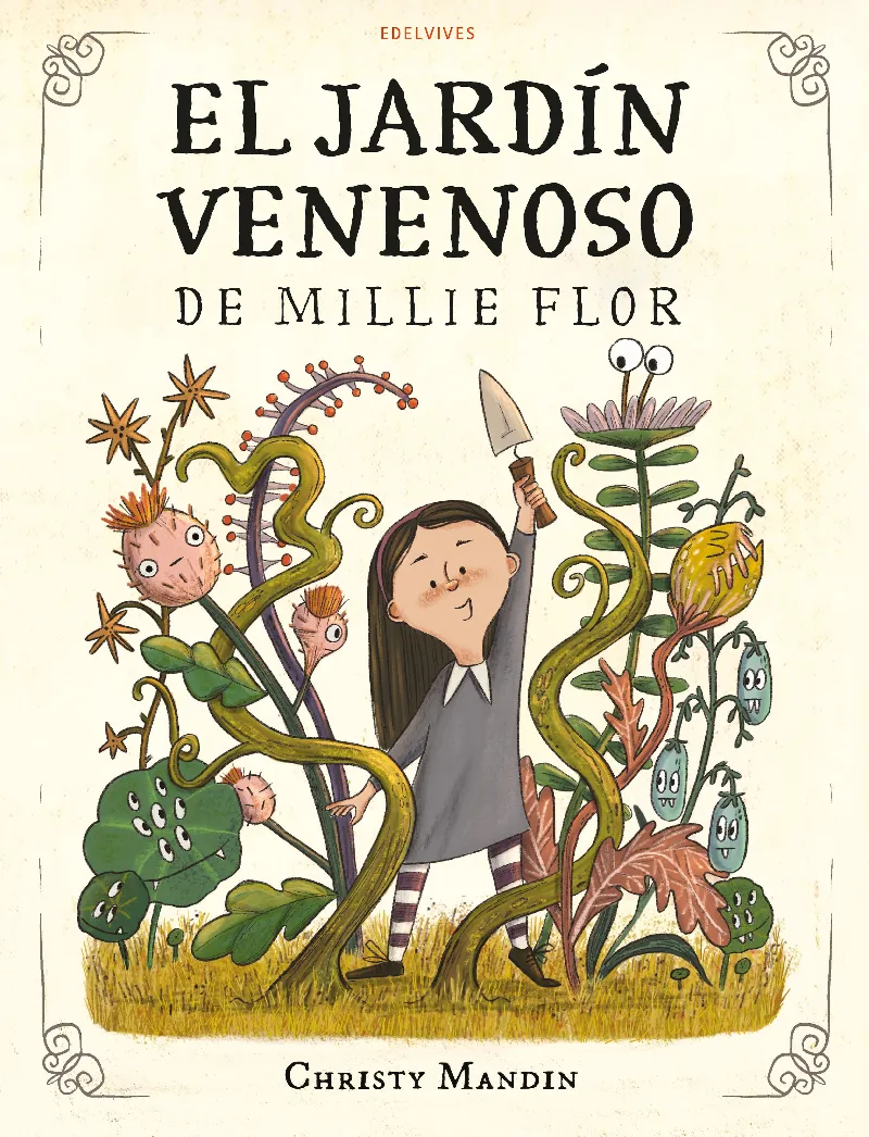 EL JARDÍN VENENOSO DE MILLIE FLOR - A PARTIR DE 4 AÑOS. TAPA DURA