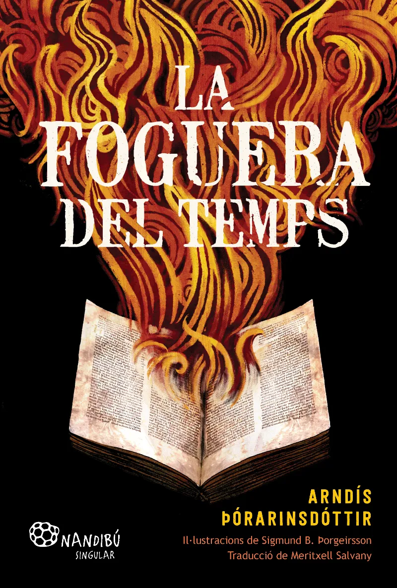 LA FOGUERA DEL TEMPS. EL VIATGE A TRAVÉS DELS 700 ANYS D'HISTÒRIA D'UN MANUSCRIT ISLANDÈS