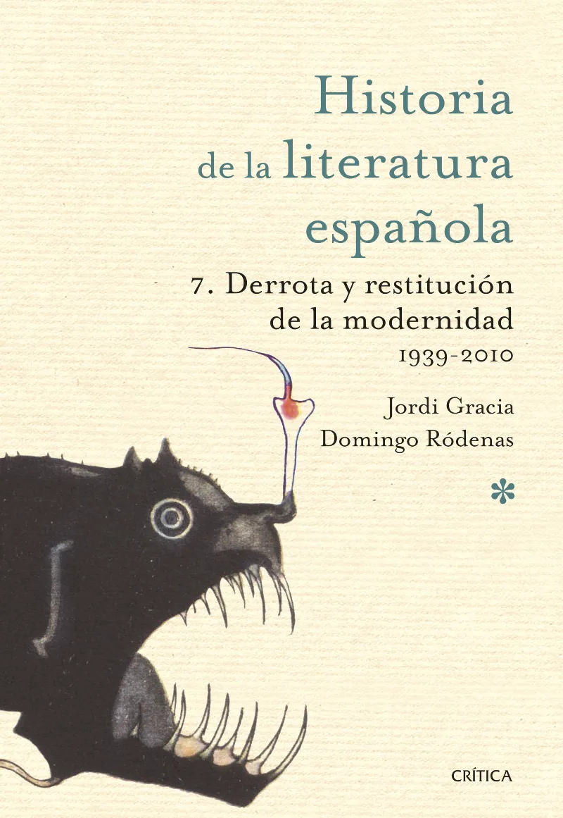 HISTORIA DE LA LITERATURA ESPAÑOLA 7 -DERROTA Y RESTITUCION DE LA MODERNIDAD 1939-2010