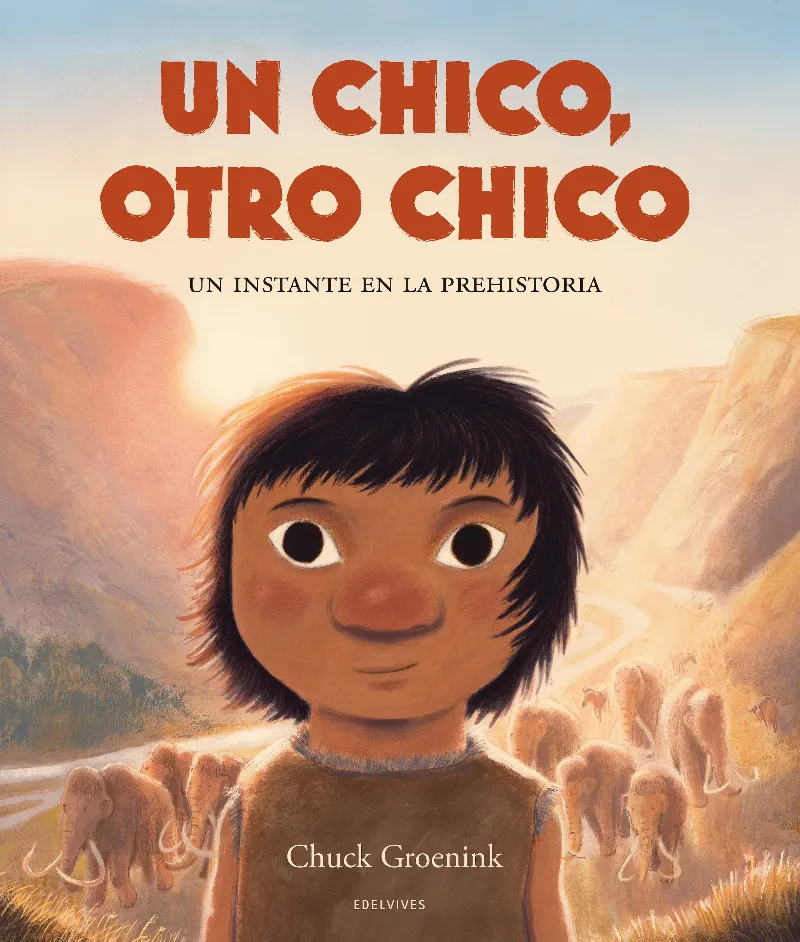 UN CHICO, OTRO CHICO. UN INSTANTE EN LA PREHISTORIA - A PARTIR DE 4 AÑOS. TAPA DURA