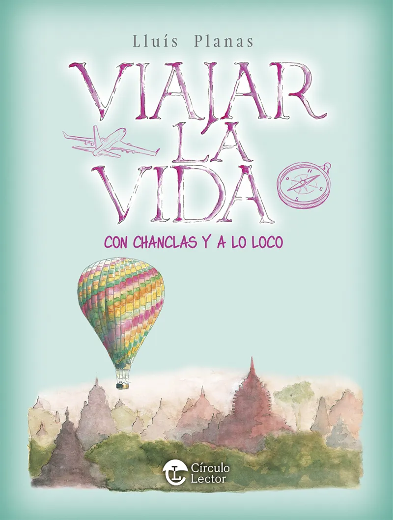 VIAJAR LA VIDA.CON CHANCLAS Y A LO LOCO