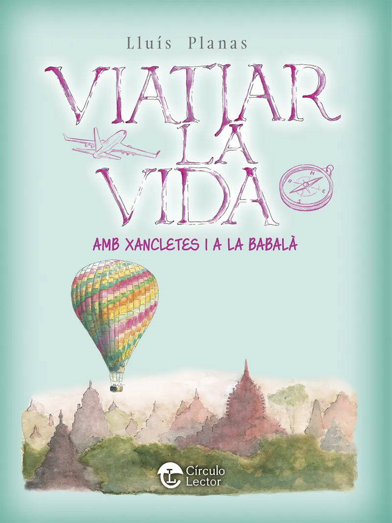 VIATJAR LA VIDA.AMB XANCLETES I A LA BABALÀ