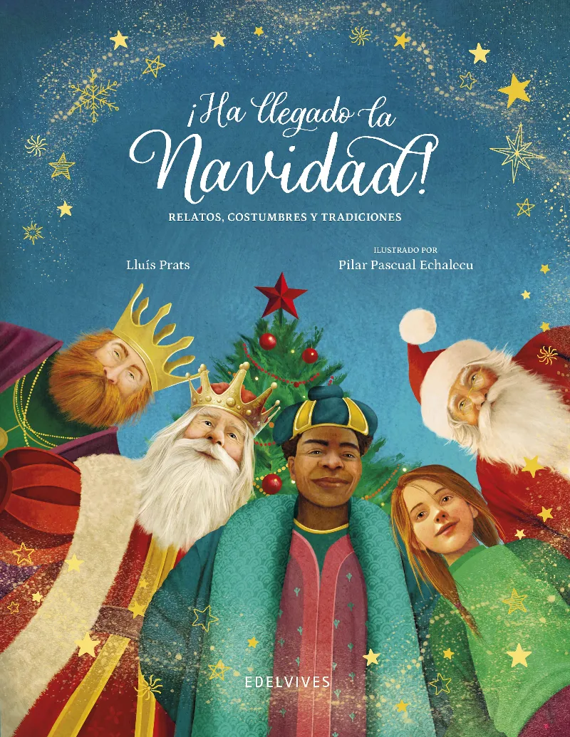 ¡HA LLEGADO LA NAVIDAD! RELATOS, COSTUMBRES Y TRADICIONES - A PARTIR DE 6 AÑOS. TAPA DURA