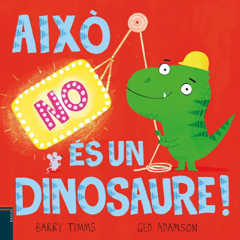AIXÒ NO ÉS UN DINOSAURE!. A PARTIR DE 4 AÑOS.TAPA DURA