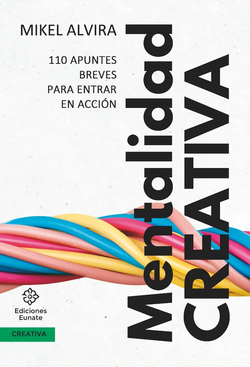 MENTALIDAD CREATIVA.110 APUNTES BREVES PARA ENTRAR EN ACCION