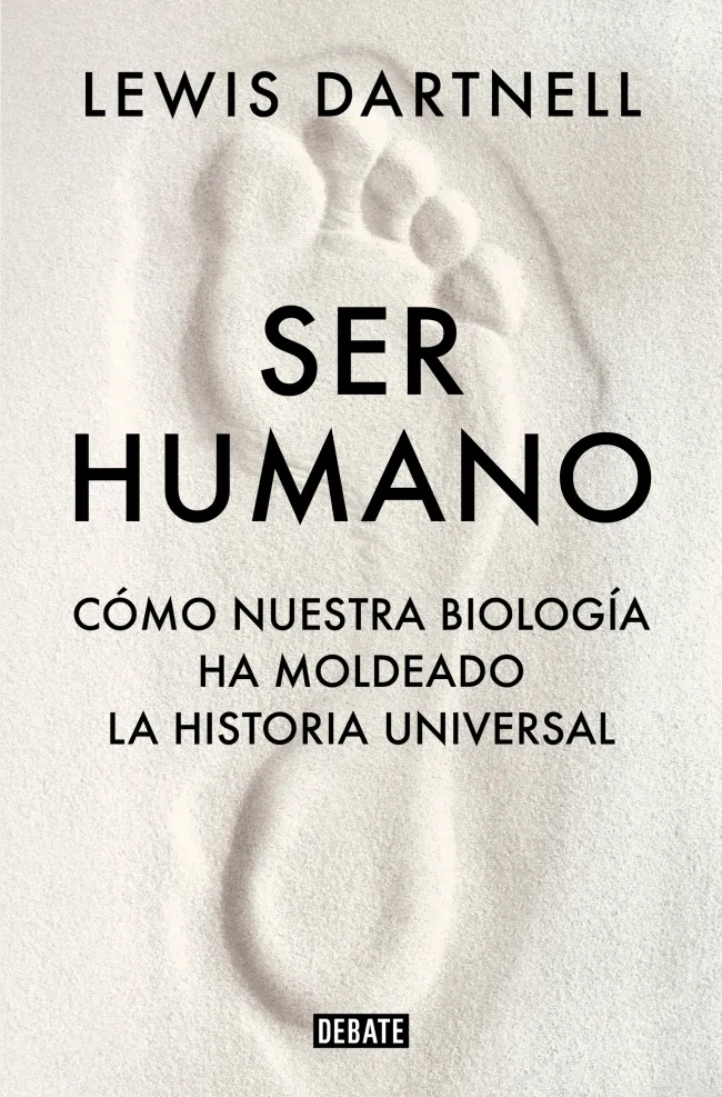 SER HUMANO: CÓMO NUESTRA BIOLOGÍA HA MOLDEADO LA HISTORIA UNIVERSAL