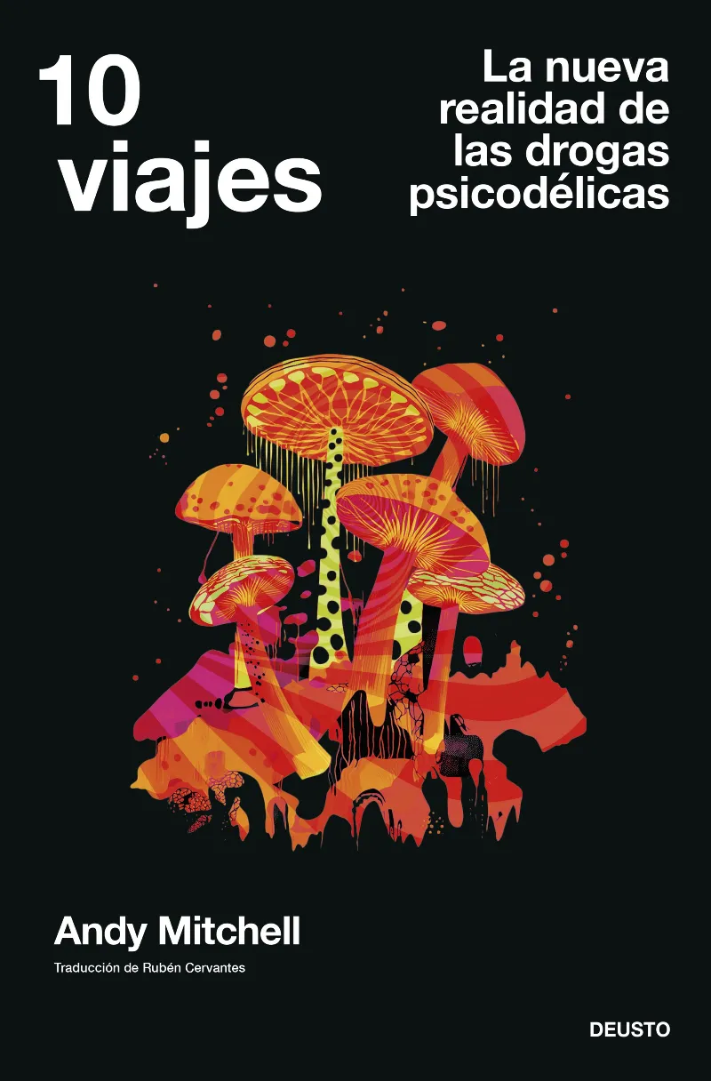 10 VIAJES: LA NUEVA REALIDAD DE LAS DROGAS PSICODÉLICAS