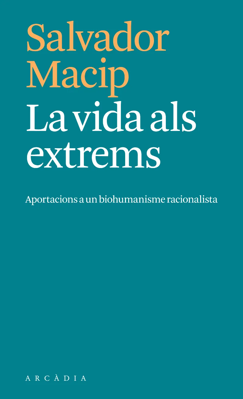 VIDA ALS EXTREMS, LA (APORTACIONES A UN BIOHUMANISMO RACIONALISTA)