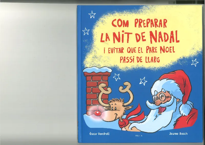 COM PREPARAR LA NIT DE NADAL I EVITAR QUE EL PARE NOEL PASSI DE LLARG. TAPA DURA. A PARTIR DE 5 AÑOS.