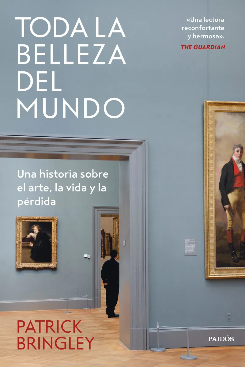 TODA LA BELLEZA DEL MUNDO: UNA HISTORIA SOBRE EL ARTE, LA VIDA Y LA PÉRDIDA