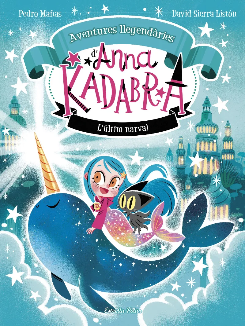 ANNA KADABRA. AVENTURES LLEGENDÀRIES 3 . L´ÚLTIM NARVAL
