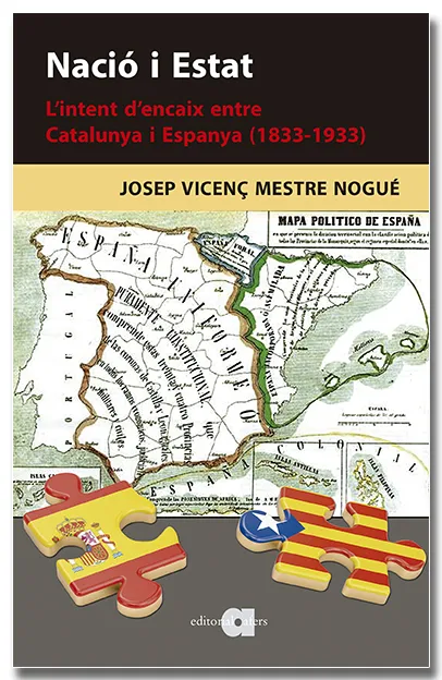 NACIÓ I ESTAT: L'INTENT D'ENCAIX ENTRE CATALUNYA I ESPANYA (1833-1933)