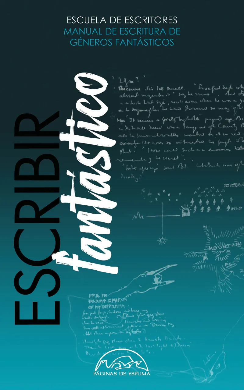 ESCRIBIR FANTÁSTICO: MANUAL DE ESCRITURA DE GÉNEROS FANTÁSTICOS