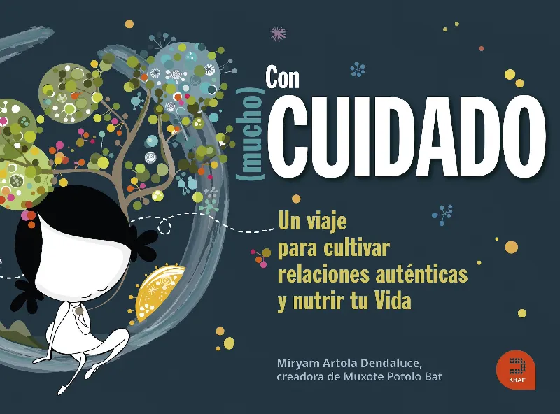 CON (MUCHO) CUIDADO. UN VIAJE PARA CULTIVAR RELACIONES AUTÉNTICAS Y NUTRIR TU VIDA.