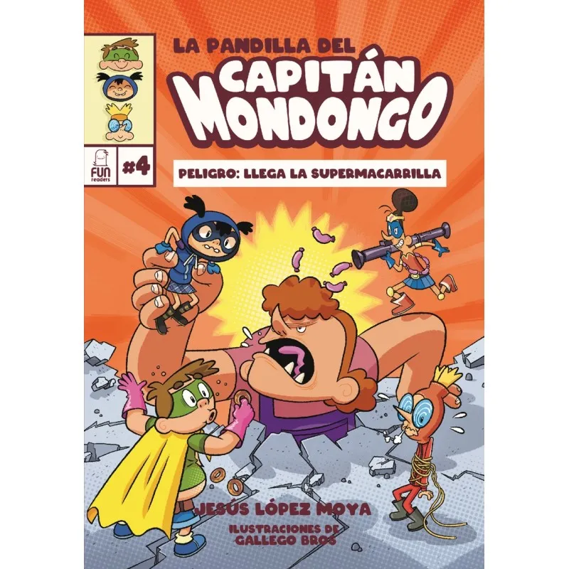 LA PANDILLA DEL CAPITAN MONDONGO 04 - PELIGRO : LLEGA LA SUPERMACARRILLA