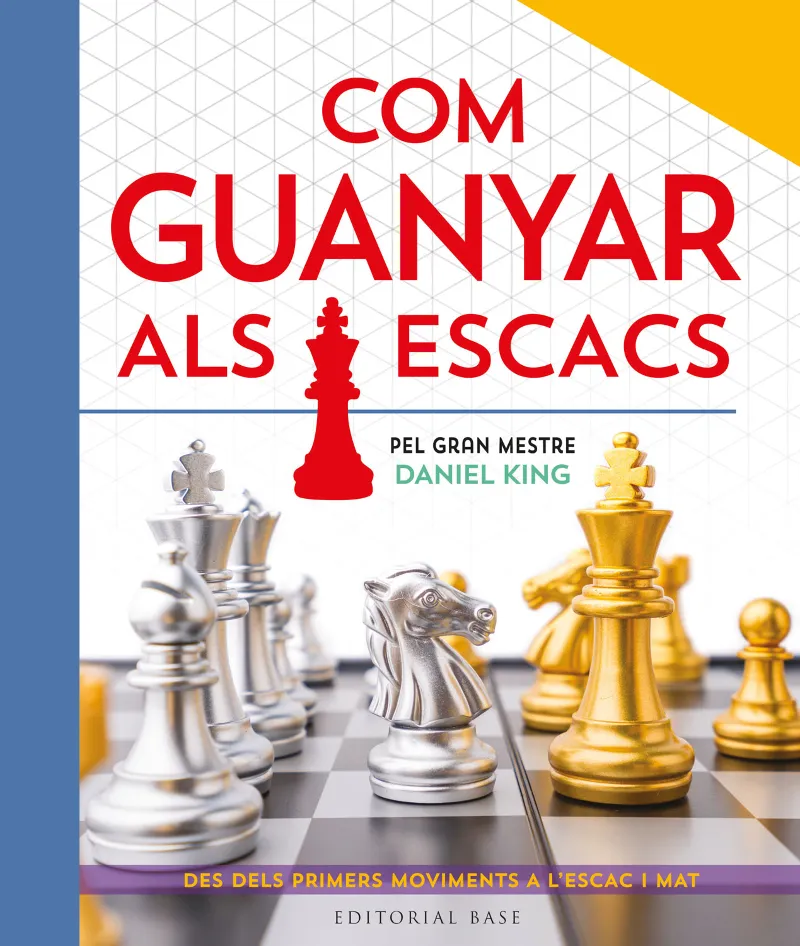 COM GUANYAR ALS ESCACS. PEL GRAN MESTRE DANIEL KING