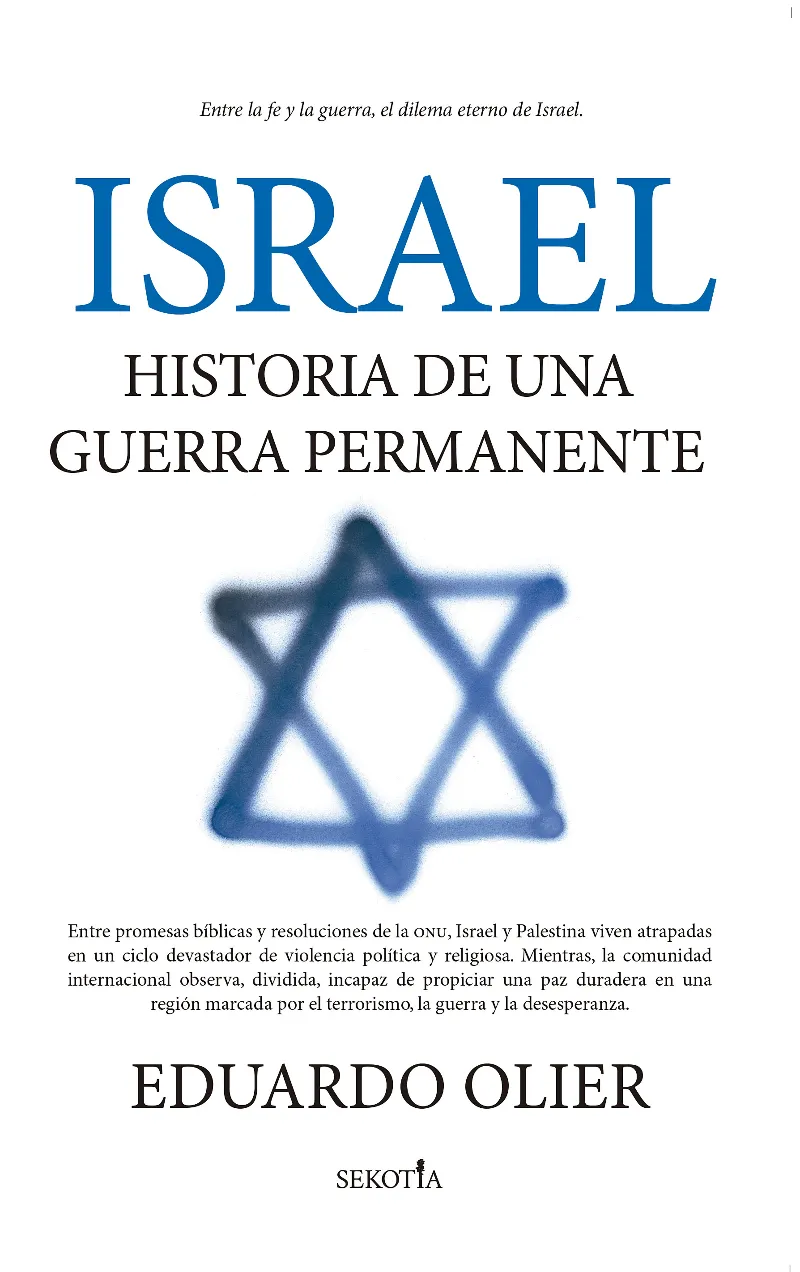 ISRAEL.HISTORIA DE UNA GUERRA PERMANENTE