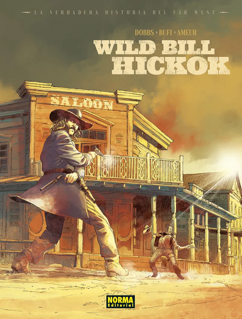 LA VERDADERA HISTORIA DEL FAR WEST: WILD BILL HIKOCK