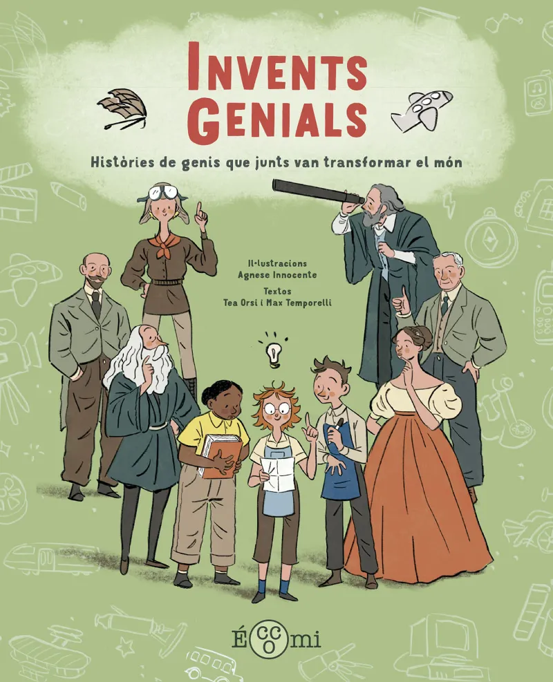 INVENTS GENIALS: HISTÒRIES DE GENIS QUE JUNTS VAN TRANSFORMAR EL MÓN