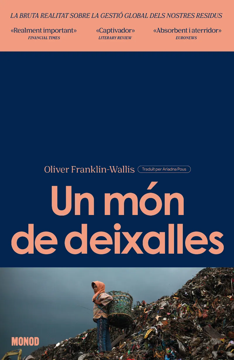 UN MÓN DE DEIXALLES (LA BRUTA REALITAT DE LA GESTIÓ GLOBAL DELS NOSTRES RESIDUS)