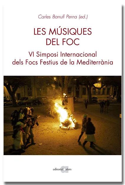 LES MÚSIQUES DEL FOC. VI SIMPOSI INTERNACIONAL DELS FOCS A LA MEDITERRÀNIA