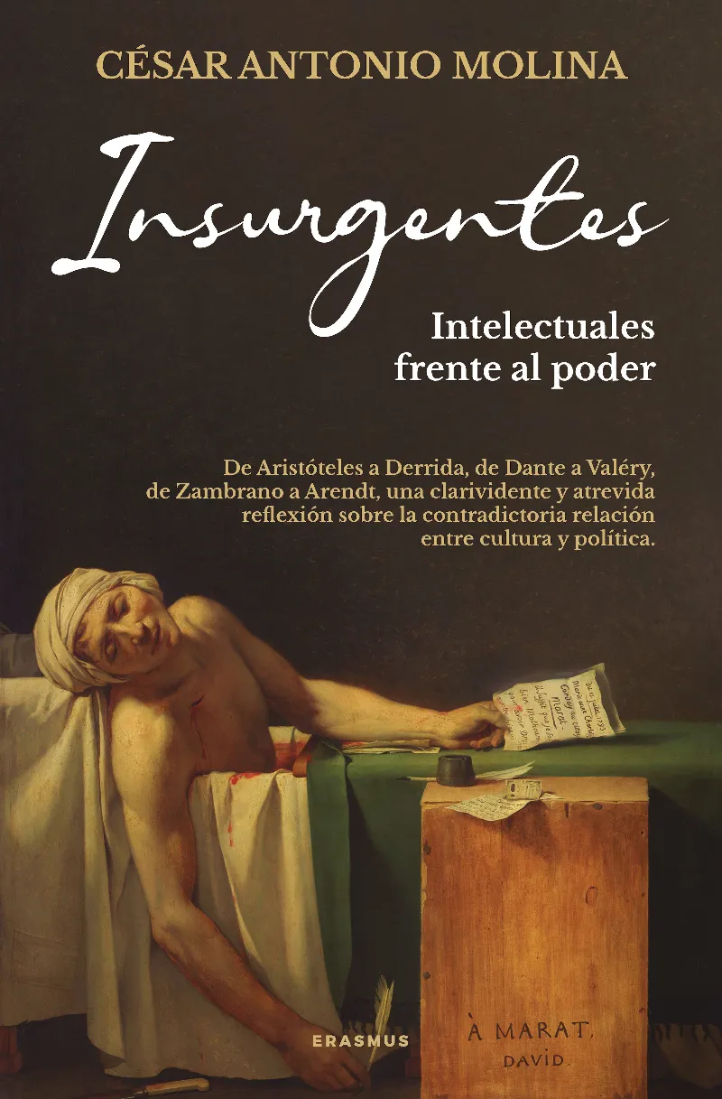 INSURGENTES.DE ARISTÓTELES A DERRIDA, DE DANTE A VALÉRY, DE ZAMBRANO A ARENDT, UNA CLARIVIDE