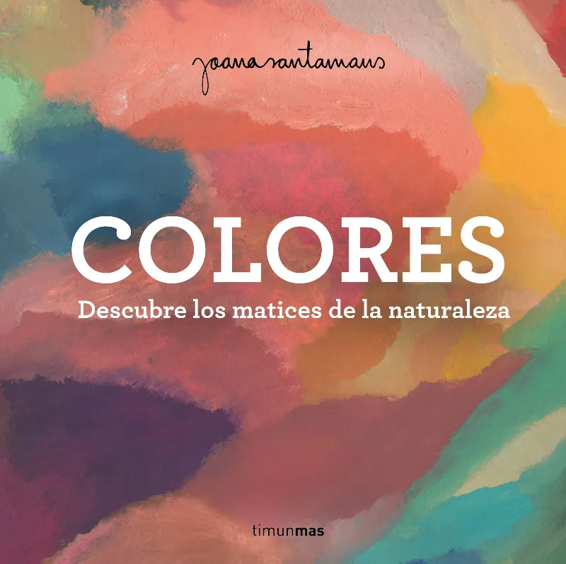 COLORES - DESCUBRE LOS MATICES DE LA NATURALEZA -