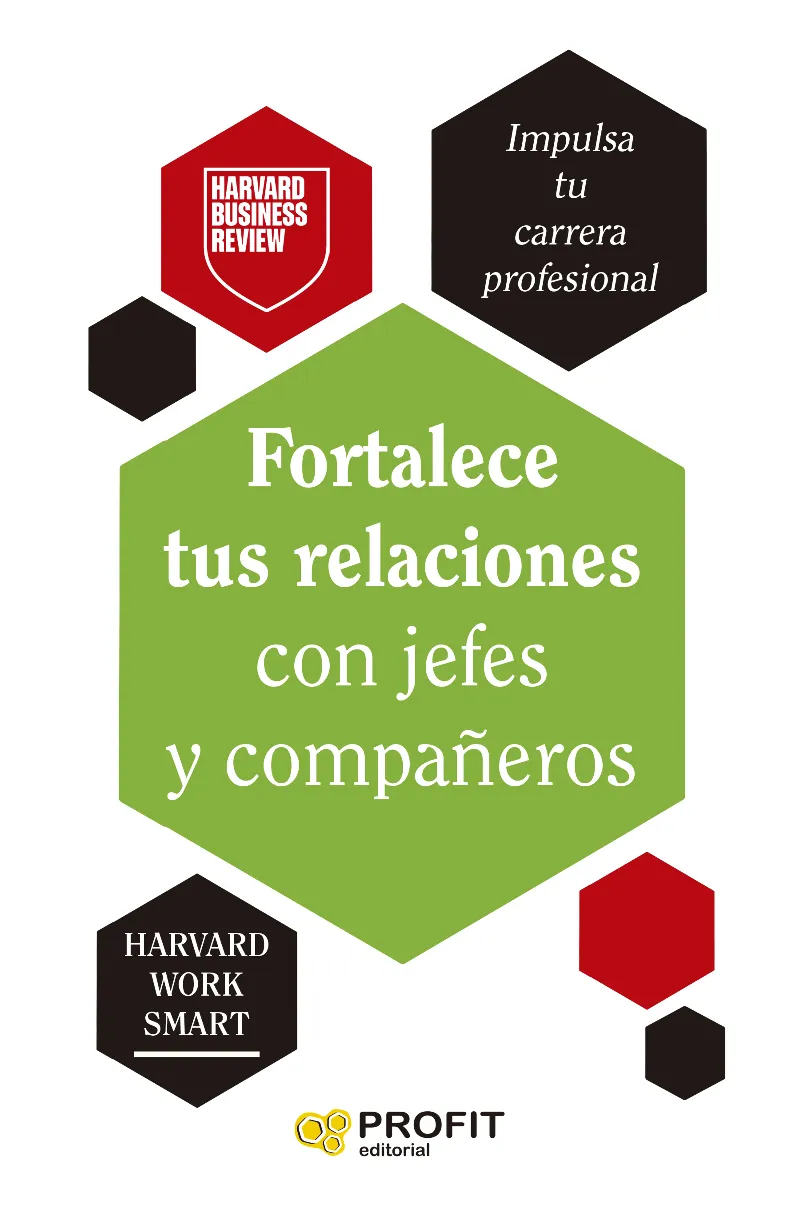 FORTALECE TUS RELACIONES CON JEFES Y COMPAÑEROS