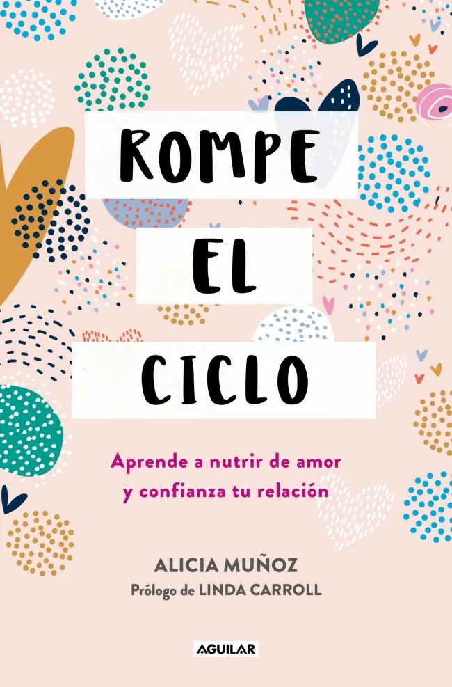 ROMPE EL CICLO (APRENDE A NUTRIR DE AMOR Y CONFIANZA TU RELACIÓN)