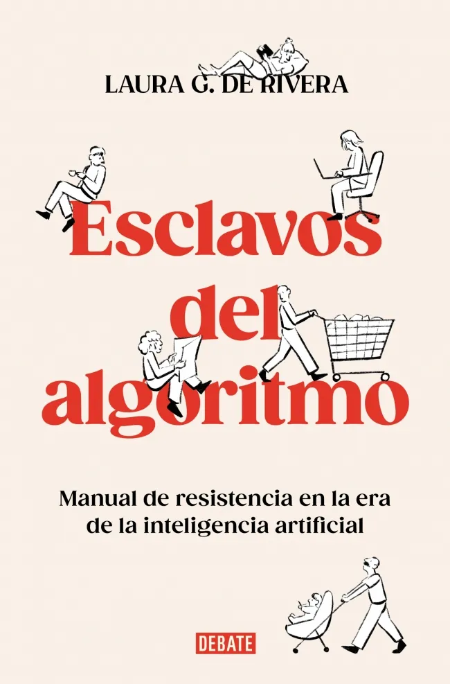 ESCLAVOS DEL ALGORITMO (MANUAL DE RESISTENCIA EN LA ERA DE LA INTELIGENCIA ARTIFICIAL)