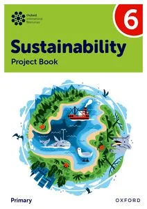 NEW OXFORD INTERNATIONAL PRIMARY SUTAINABILITY: STUDENT PROJECT BOOK 6