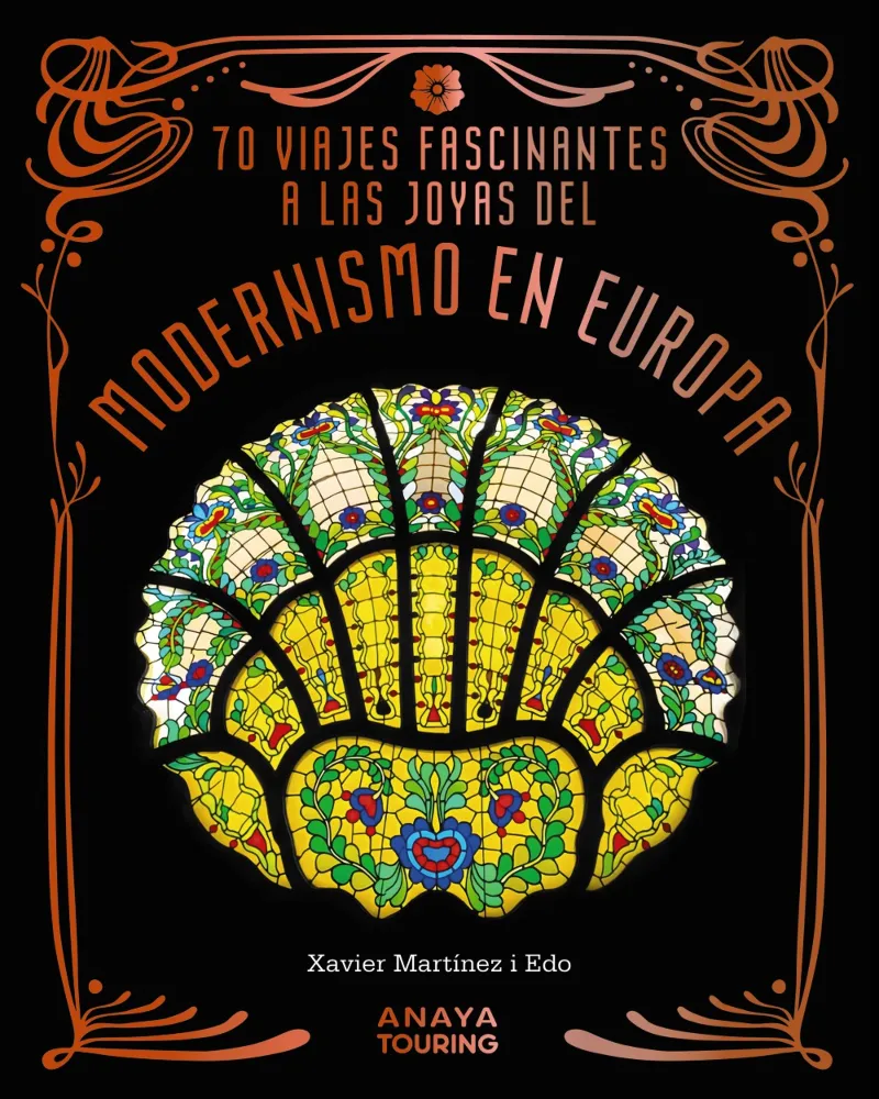 70 VIAJES FASCINANTES A LAS JOYAS DEL MODERNISMO EN EUROPA