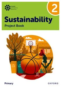 NEW OXFORD INTERNATIONAL PRIMARY SUTAINABILITY: STUDENT PROJECT BOOK 2