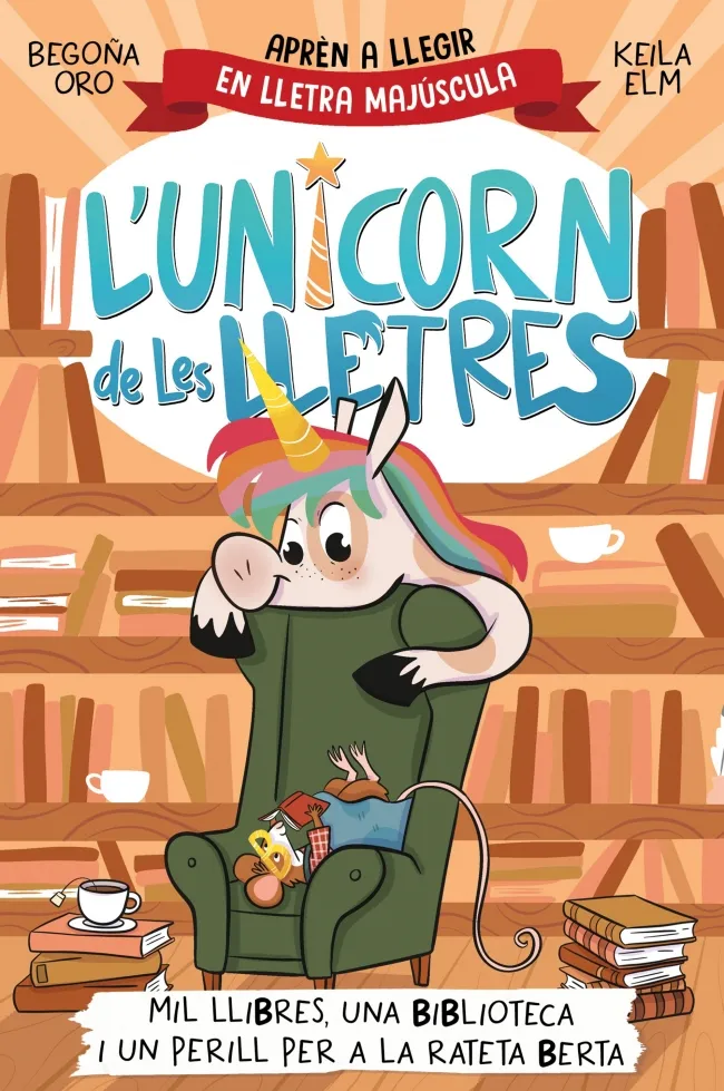L'UNICORN DE LES LLETRES 3 - MIL LLIBRES, UNA BIBLIOTECA I UN PERILL PER A LA RATETA BERTA