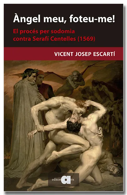 ÀNGEL MEU, FOTEU-ME! EL PROCÉS DE SODOMIA CONTRA SERAFÍ CENTELLES (1569)