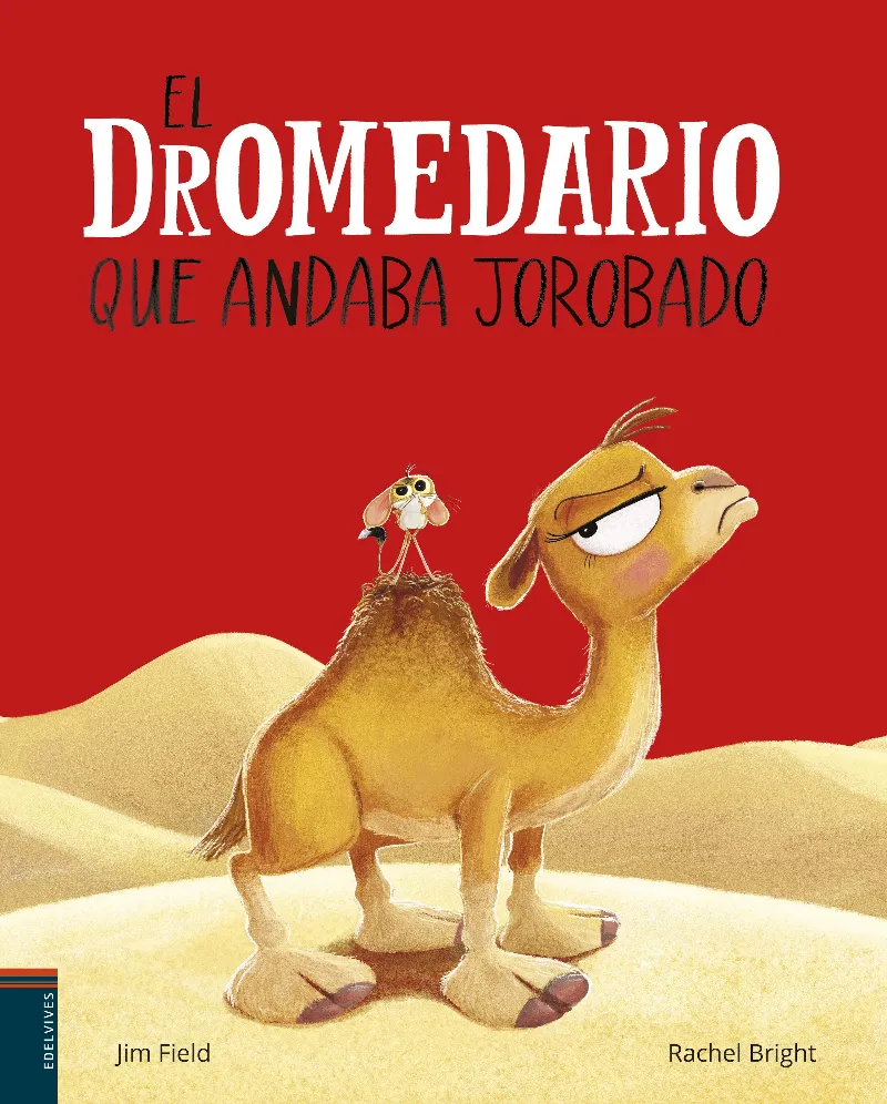 EL DROMEDARIO QUE ANDABA JOROBADO + 4 AÑOS