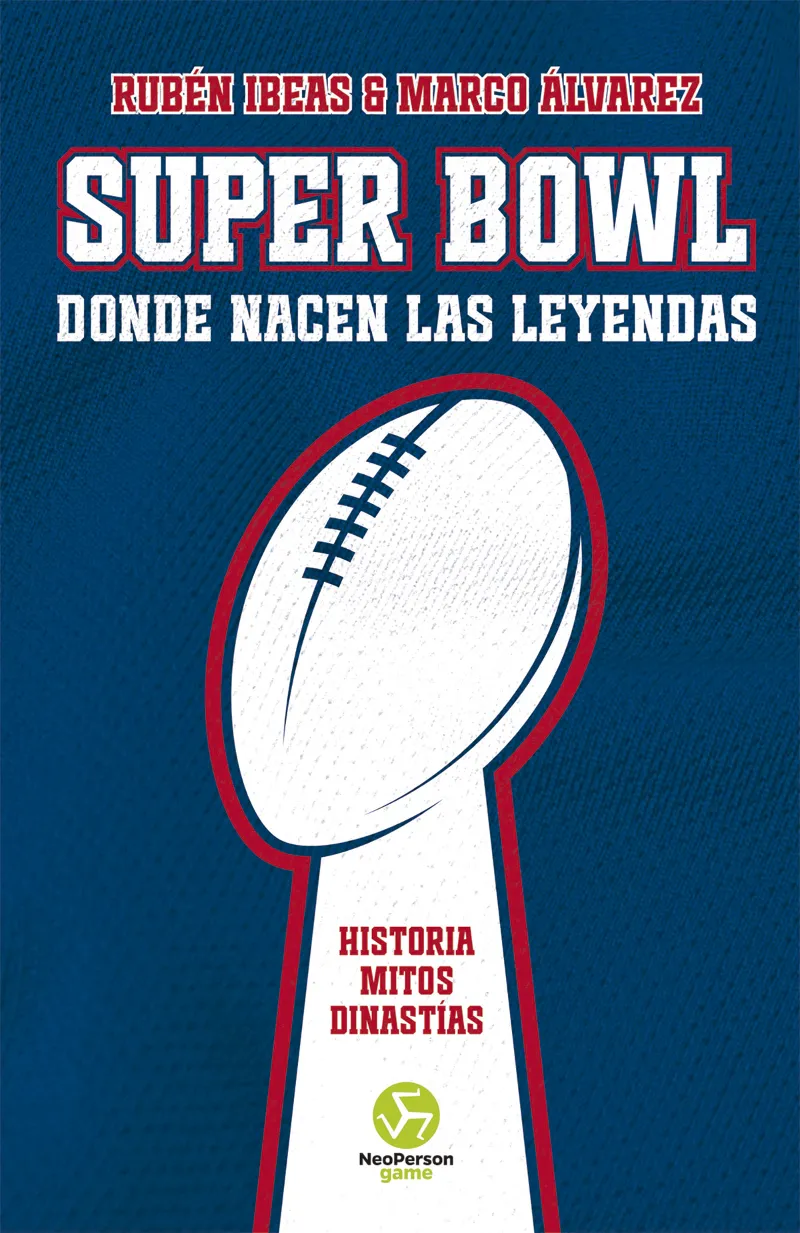 SUPER BOWL. DONDE NACEN LAS LEYENDAS
