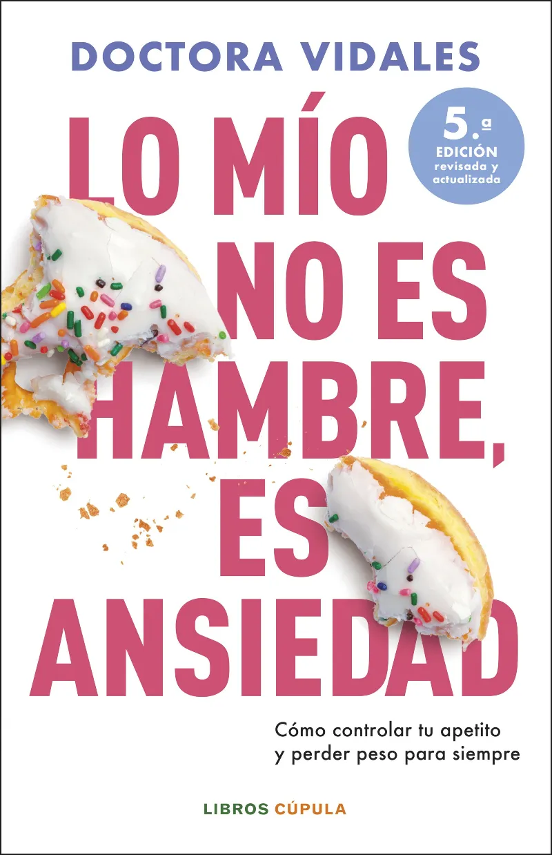 LO MÍO NO ES HAMBRE, ES ANSIEDAD( NUEVA EDICIÓN ACTUALIZADA)