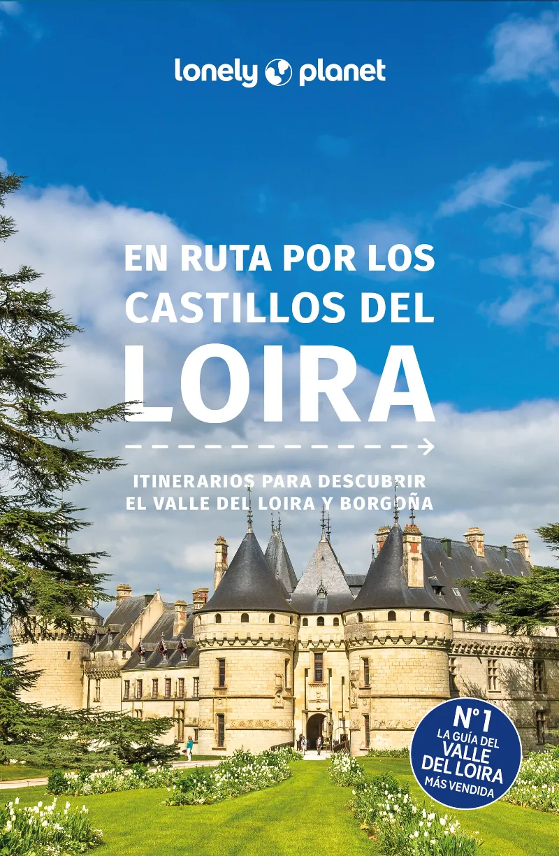 EN RUTA POR LOS CASTILLOS DEL LOIRA LONELY PLANET 2025