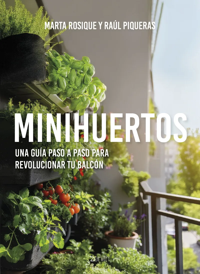 MINIHUERTOS. UNA GUÍA PASO A PASO PARA REVOLUCIONAR TU BALCÓN