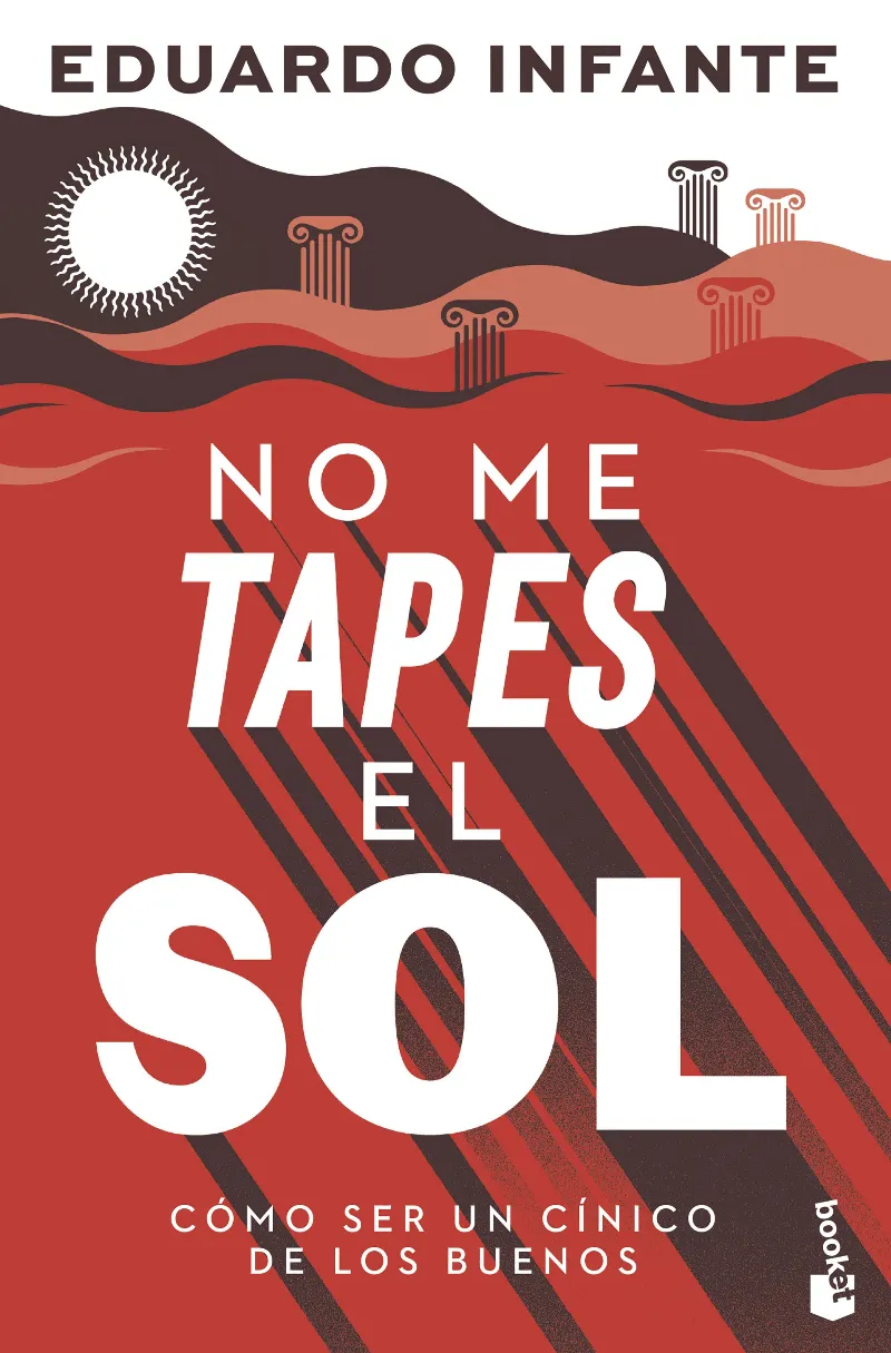 NO ME TAPES EL SOL (CÓMO SER UN CÍNICO DE LOS BUENOS)