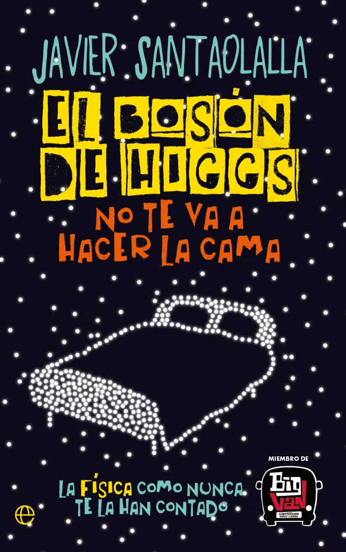 EL BOSÓN DE HIGGS NO TE VA A HACER LA CAMA