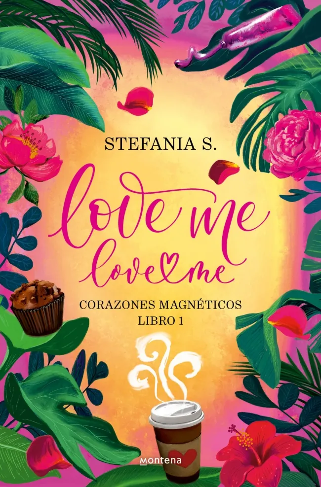 LOVE ME, LOVE ME -CORAZONES MAGNETICOS LIBRO 1