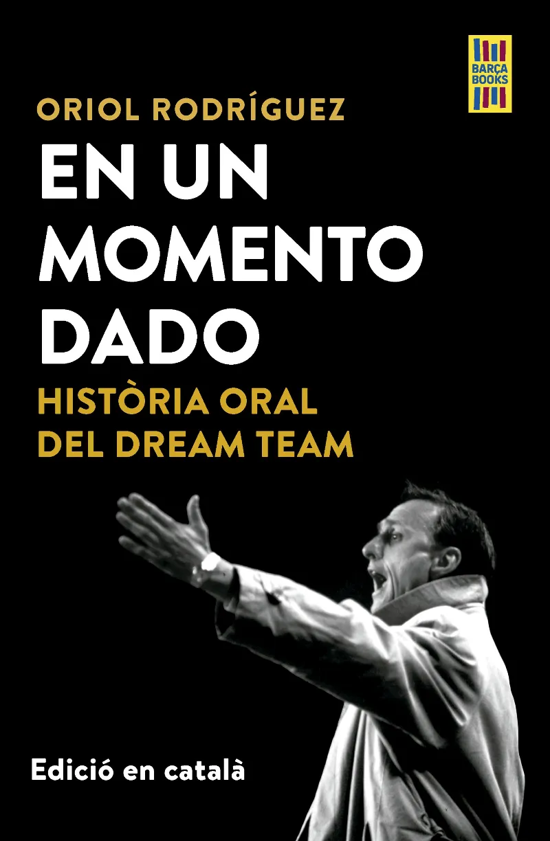 EN UN MOMENT DONAT. HISTÒRIA ORAL DEL DREAM TEAM