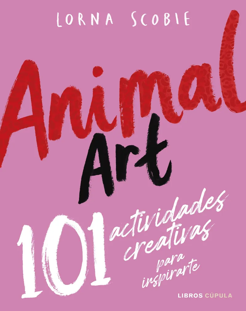 ANIMAL ART 101 ACTIVIDADES CREATIVAS PARA INSPIRARTE